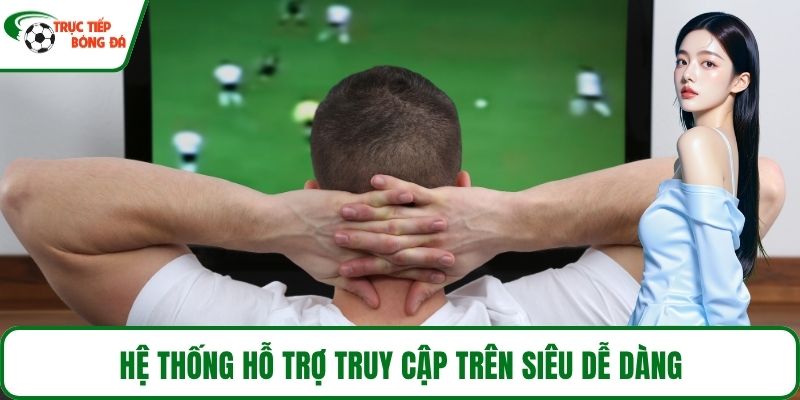 Hệ thống hỗ trợ truy cập trên siêu dễ dàng