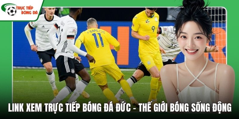 Link xem Trực tiếp bóng đá Đức