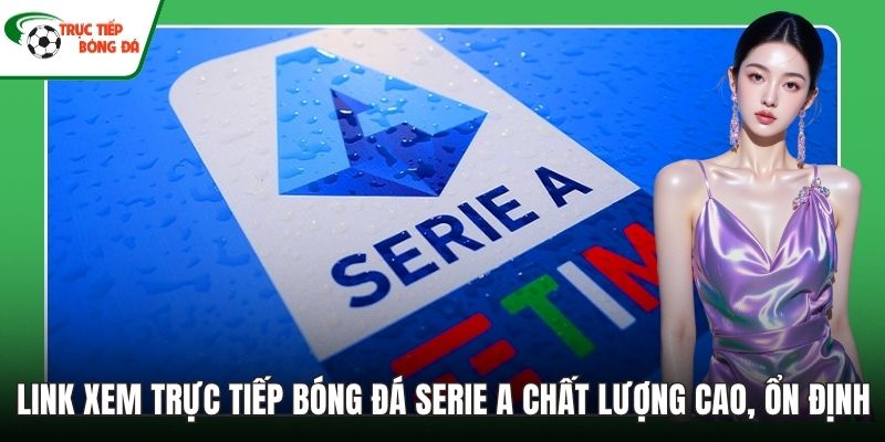 Link xem Trực tiếp bóng đá Serie A