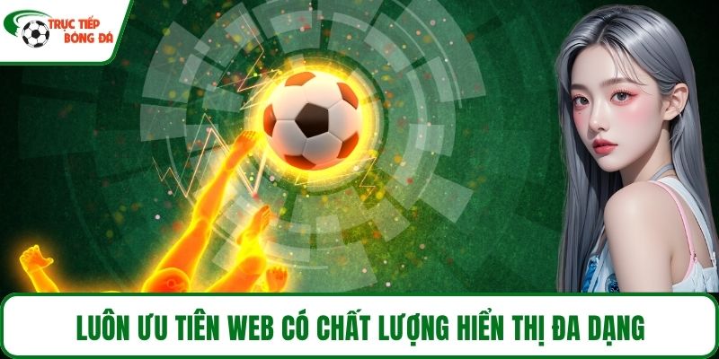 Luôn ưu tiên web có đa dạng chất lượng hiển thị