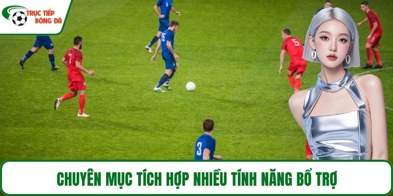 Chuyên mục tích hợp nhiều tính năng bổ trợ